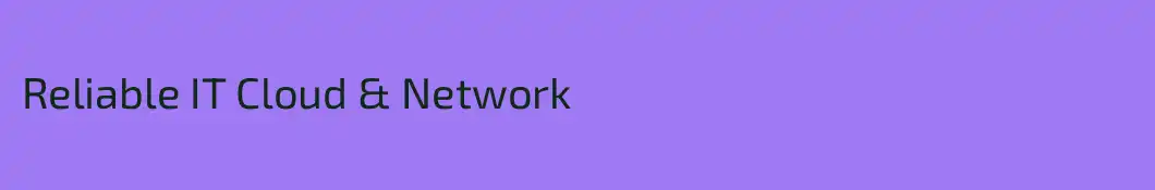 Reliable IT Cloud & Network